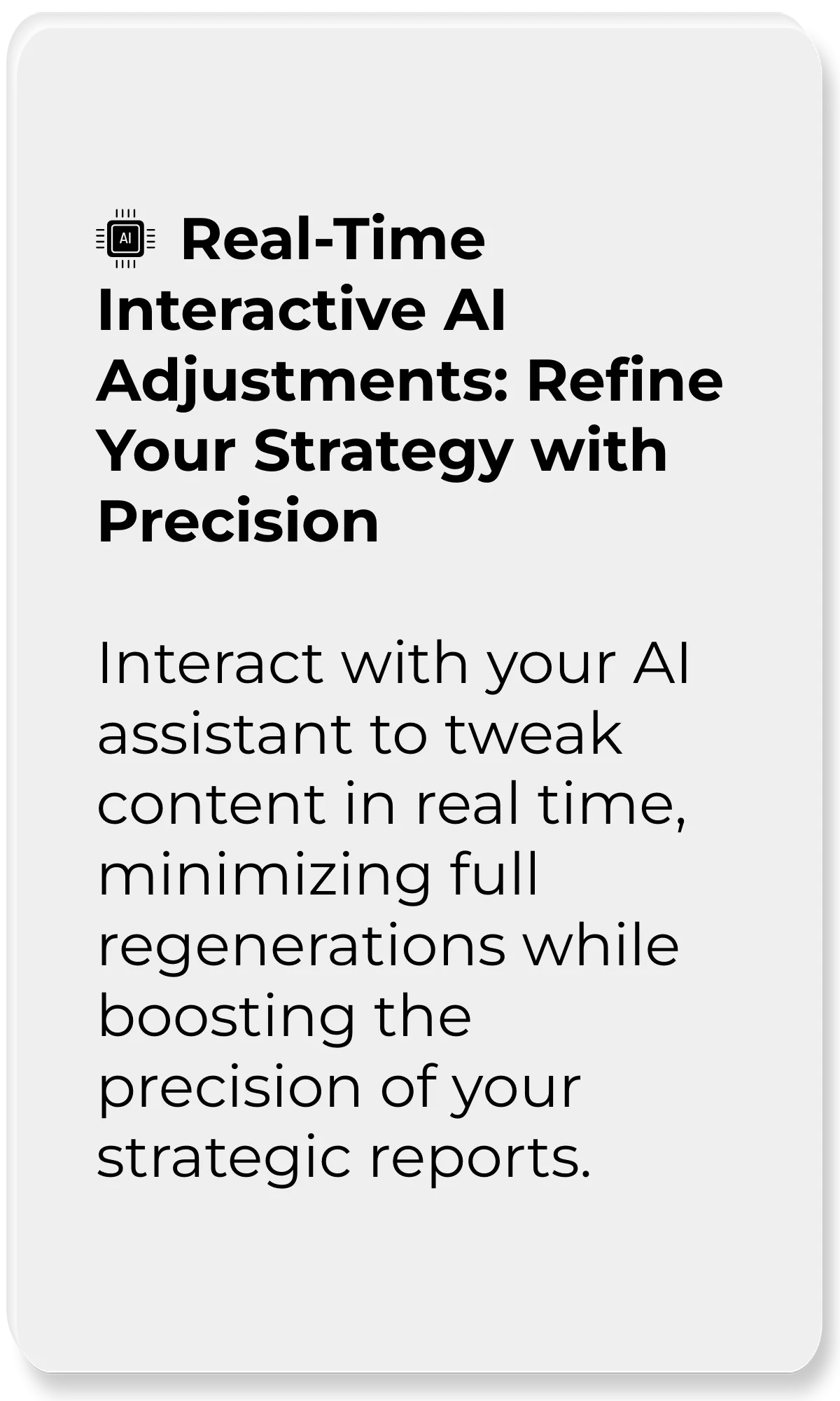 AI Design Strategy Generation Tool_Real-Time Interactive AI Adjustments: Refine Your Strategy with Precision_Interact with your AI assistant to tweak content in real time, minimizing full regenerations while boosting the precision of your strategic reports.