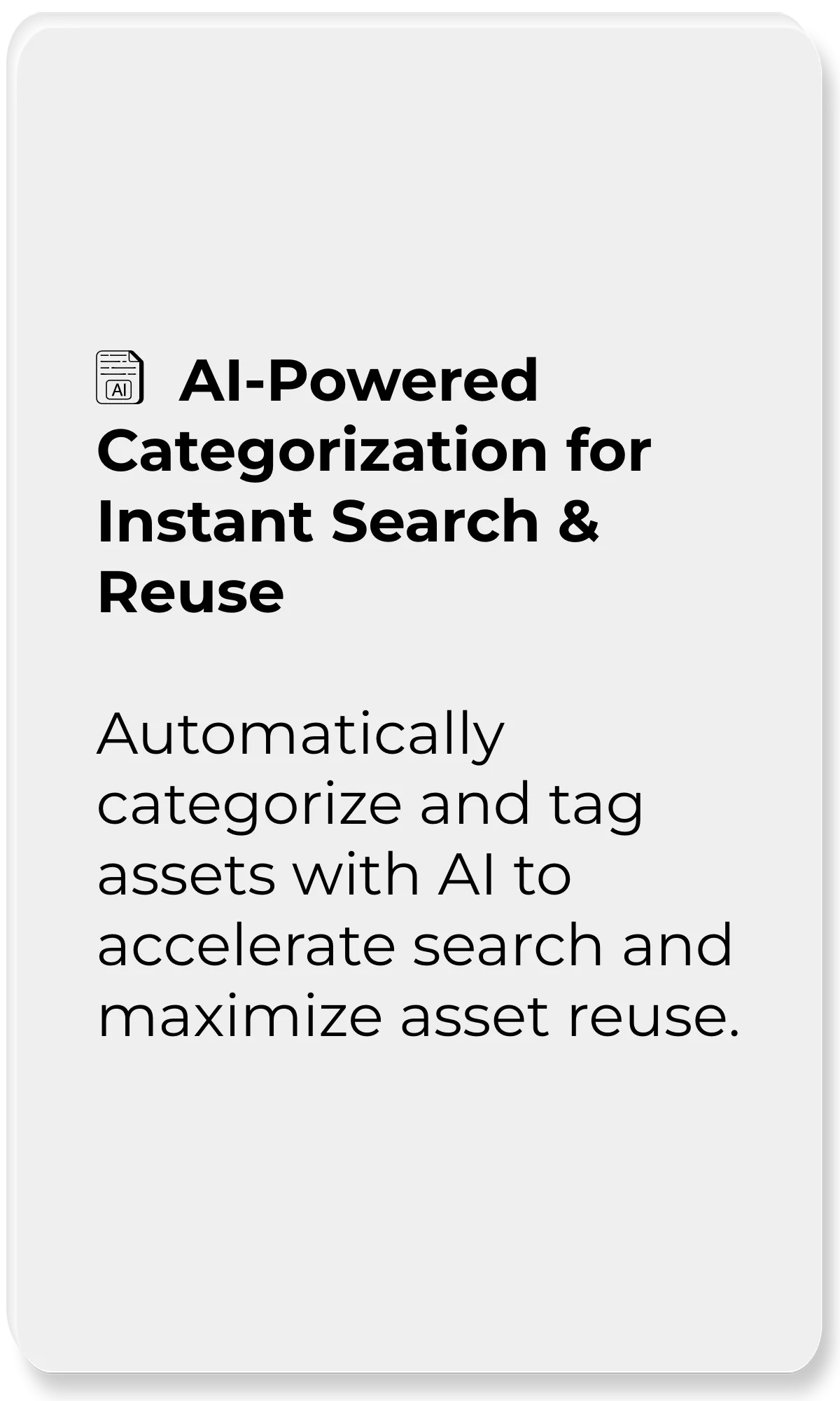 AI Design Management Platform_AI-Powered Categorization for Instant Search & Reuse_Automatically categorize and tag assets with AI to accelerate search and maximize asset reuse.