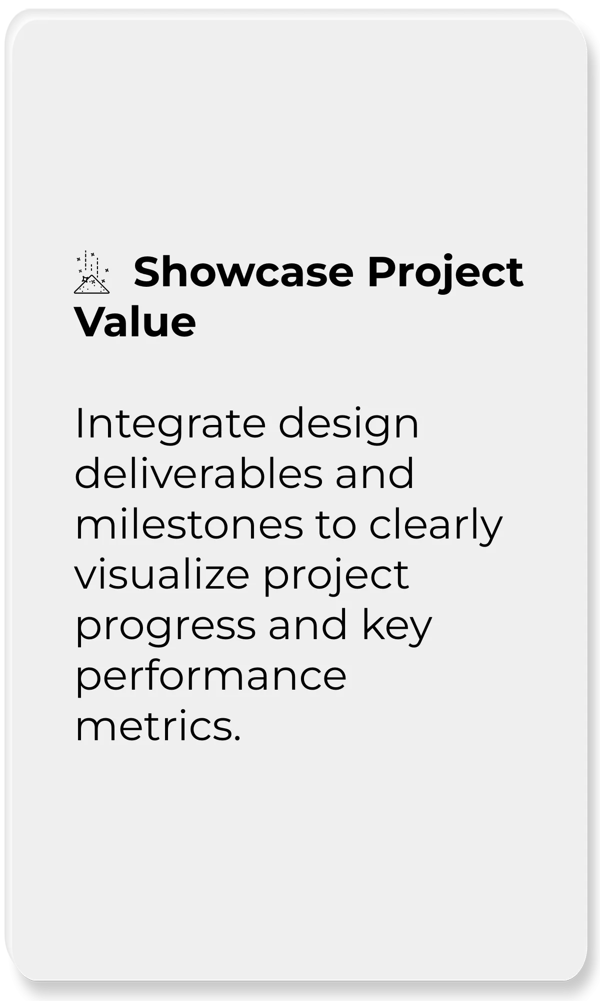 AI Design Management Platform_Showcase Project Value_Integrate design deliverables and milestones to clearly visualize project progress and key performance metrics.